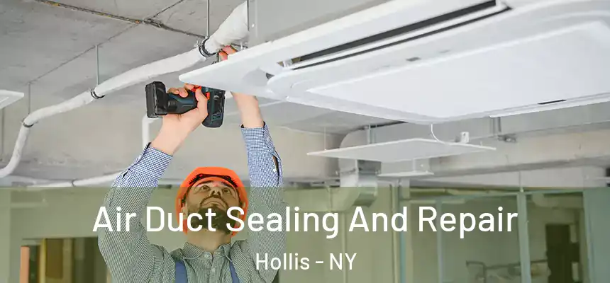 Air Duct Sealing And Repair Hollis - NY