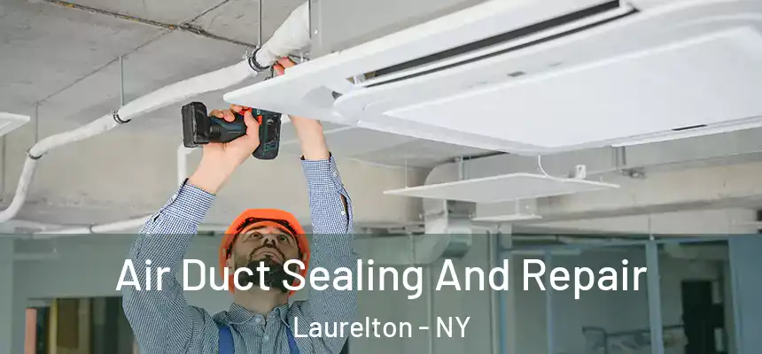  Air Duct Sealing And Repair Laurelton - NY