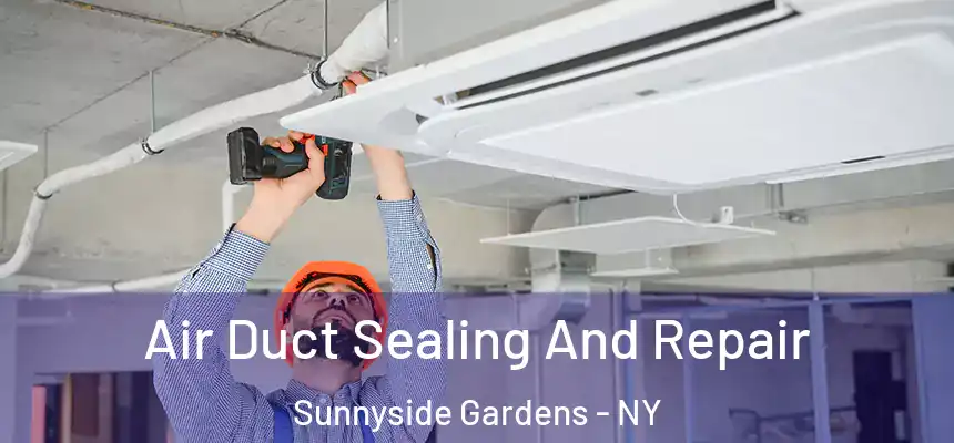  Air Duct Sealing And Repair Sunnyside Gardens - NY