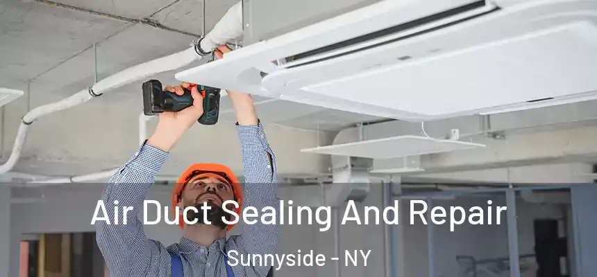 Air Duct Sealing And Repair Sunnyside - NY