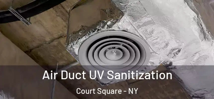  Air Duct UV Sanitization Court Square - NY
