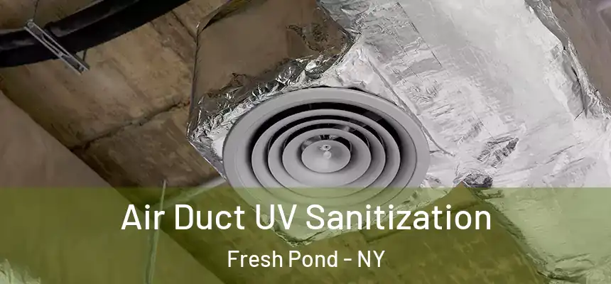  Air Duct UV Sanitization Fresh Pond - NY