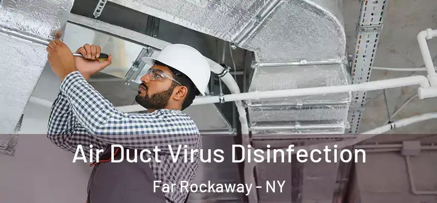  Air Duct Virus Disinfection Far Rockaway - NY