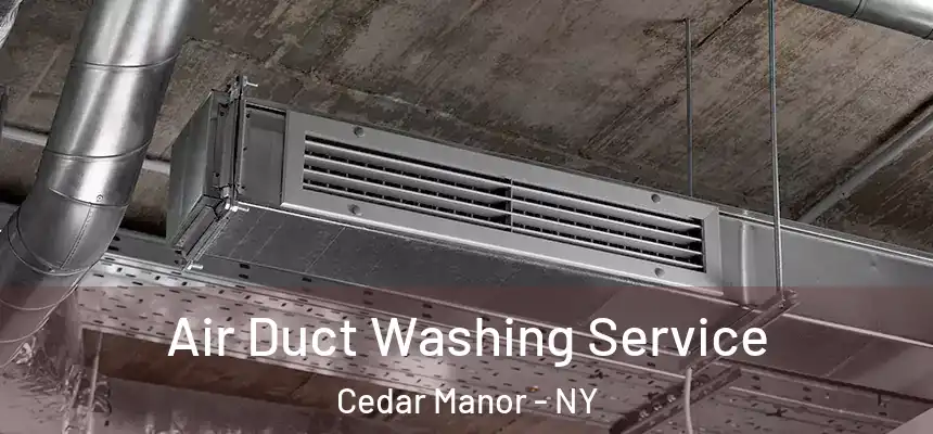  Air Duct Washing Service Cedar Manor - NY