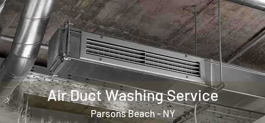  Air Duct Washing Service Parsons Beach - NY