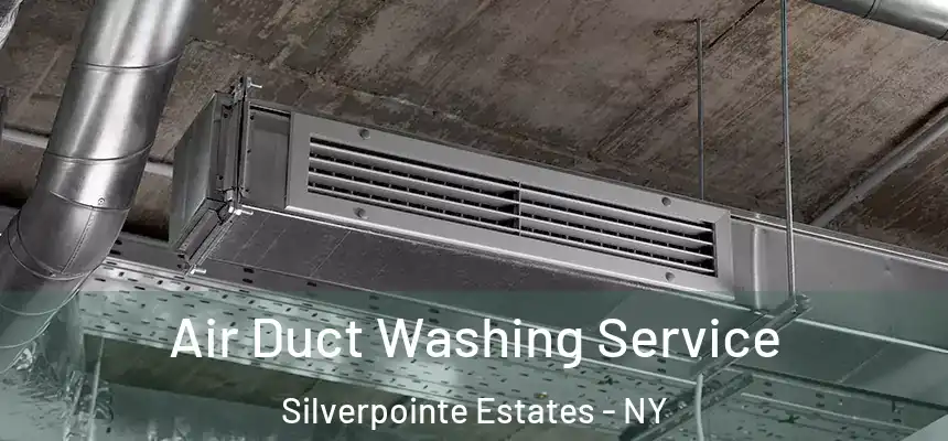  Air Duct Washing Service Silverpointe Estates - NY