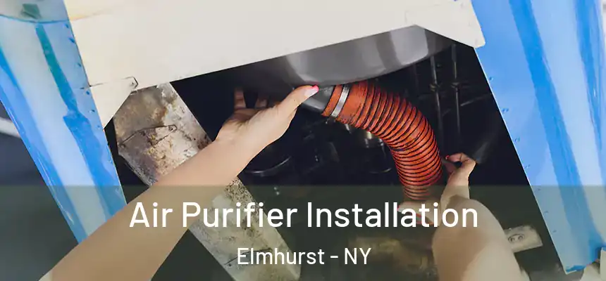 Air Purifier Installation Elmhurst - NY