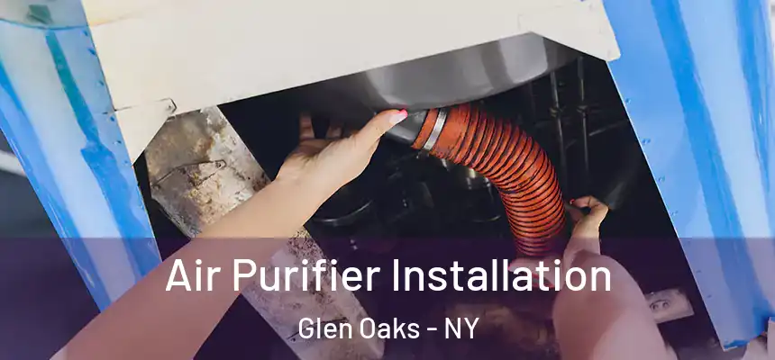  Air Purifier Installation Glen Oaks - NY