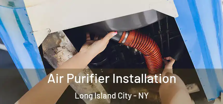  Air Purifier Installation Long Island City - NY
