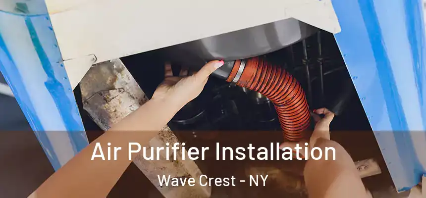 Air Purifier Installation Wave Crest - NY