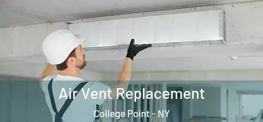 Air Vent Replacement College Point - NY