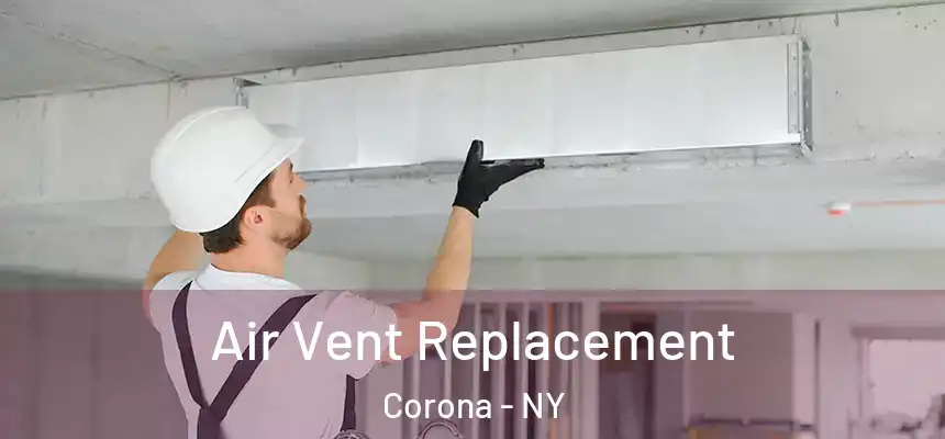 Air Vent Replacement Corona - NY