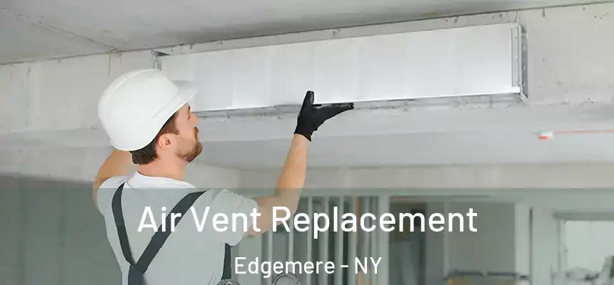Air Vent Replacement Edgemere - NY