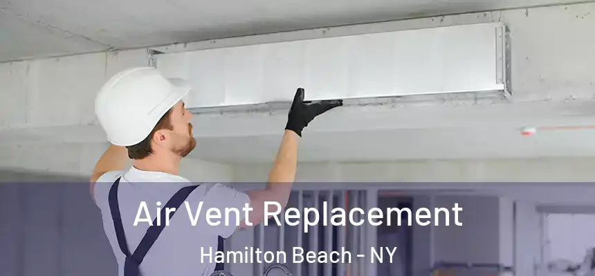 Air Vent Replacement Hamilton Beach - NY