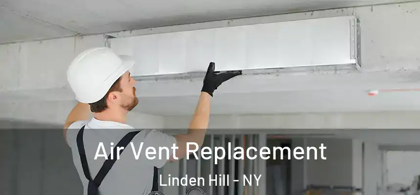 Air Vent Replacement Linden Hill - NY