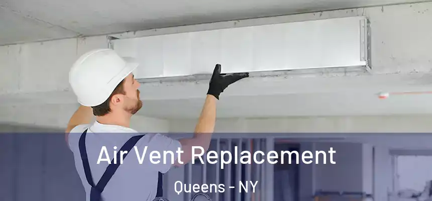 Air Vent Replacement Queens - NY