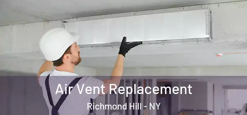 Air Vent Replacement Richmond Hill - NY