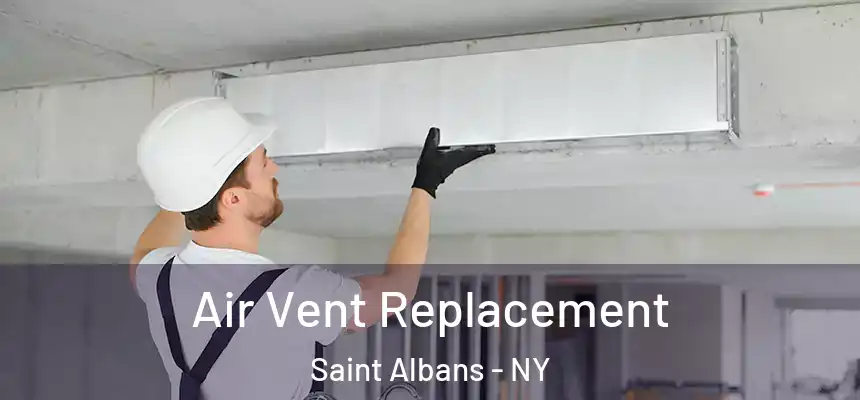 Air Vent Replacement Saint Albans - NY