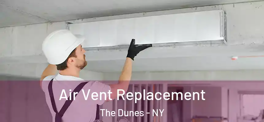 Air Vent Replacement The Dunes - NY