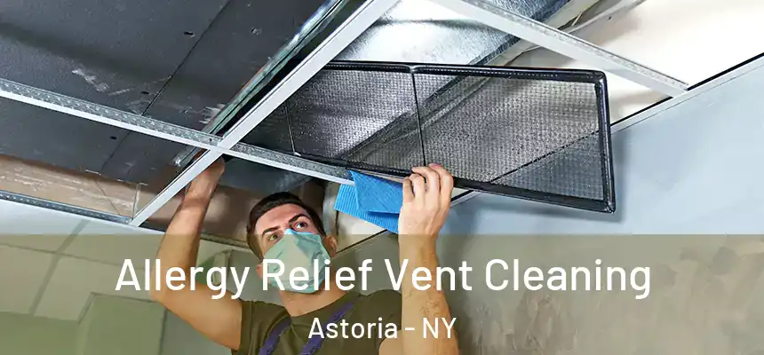  Allergy Relief Vent Cleaning Astoria - NY