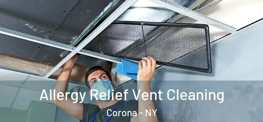 Allergy Relief Vent Cleaning Corona - NY