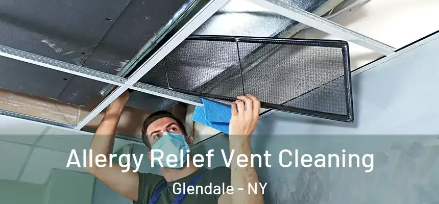  Allergy Relief Vent Cleaning Glendale - NY