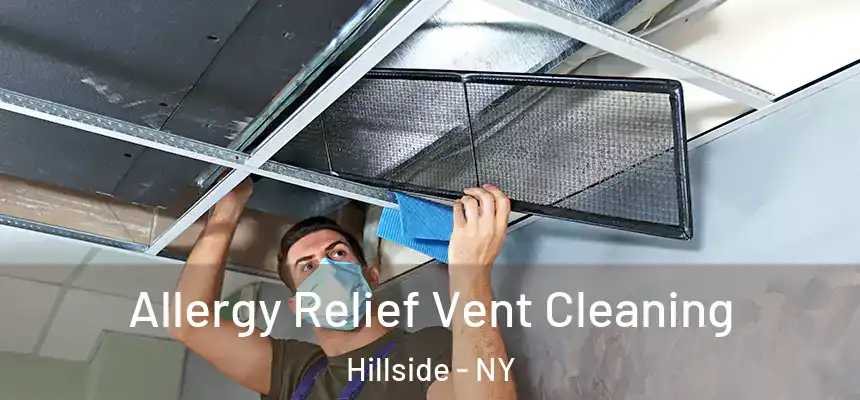 Allergy Relief Vent Cleaning Hillside - NY