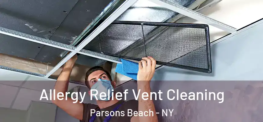  Allergy Relief Vent Cleaning Parsons Beach - NY
