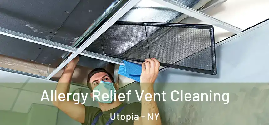 Allergy Relief Vent Cleaning Utopia - NY