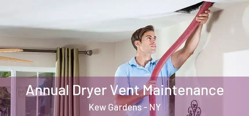  Annual Dryer Vent Maintenance Kew Gardens - NY