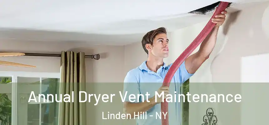 Annual Dryer Vent Maintenance Linden Hill - NY