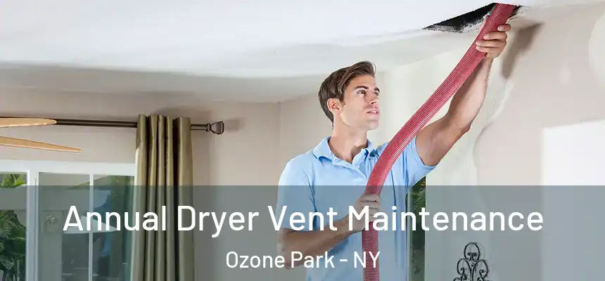  Annual Dryer Vent Maintenance Ozone Park - NY