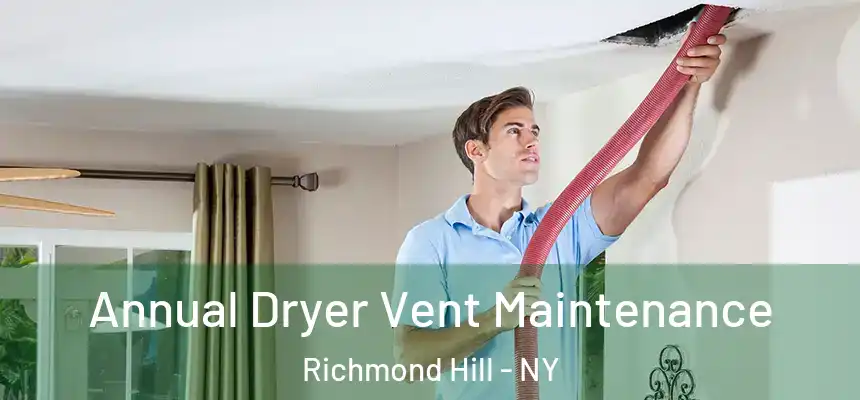  Annual Dryer Vent Maintenance Richmond Hill - NY