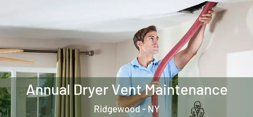  Annual Dryer Vent Maintenance Ridgewood - NY