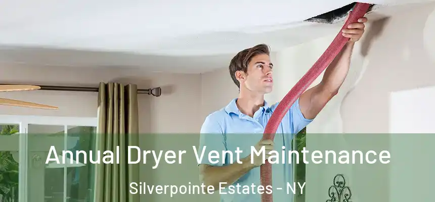 Annual Dryer Vent Maintenance Silverpointe Estates - NY