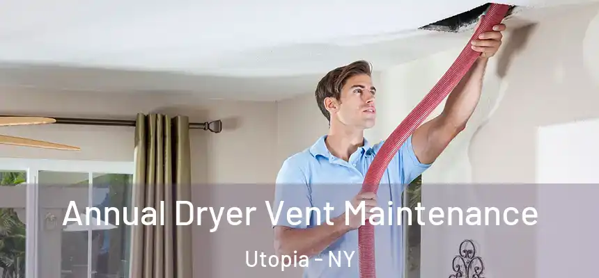 Annual Dryer Vent Maintenance Utopia - NY