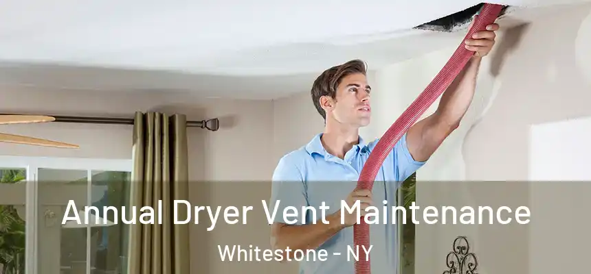Annual Dryer Vent Maintenance Whitestone - NY