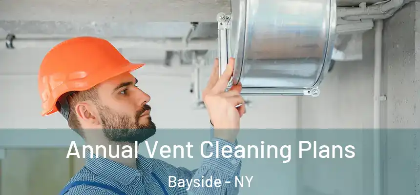  Annual Vent Cleaning Plans Bayside - NY
