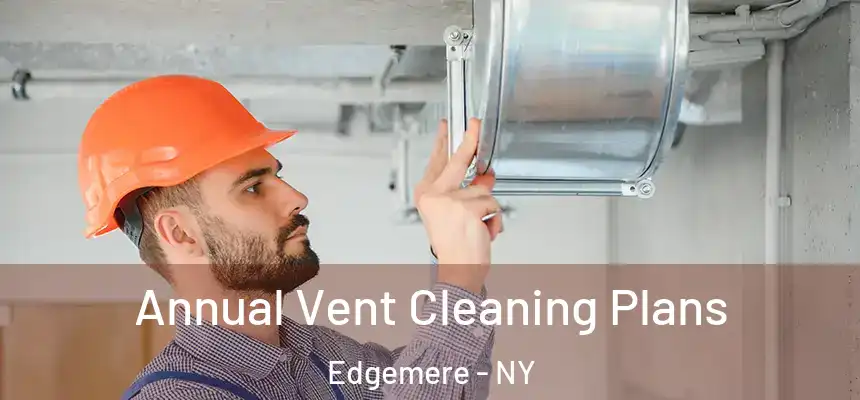 Annual Vent Cleaning Plans Edgemere - NY