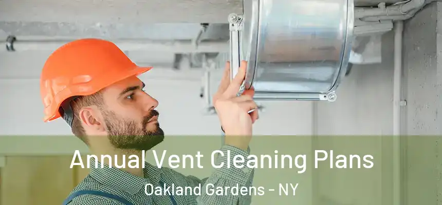  Annual Vent Cleaning Plans Oakland Gardens - NY