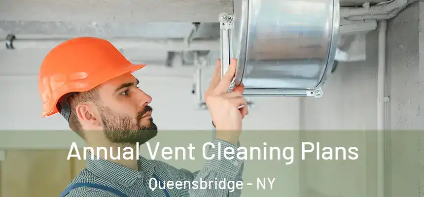 Annual Vent Cleaning Plans Queensbridge - NY