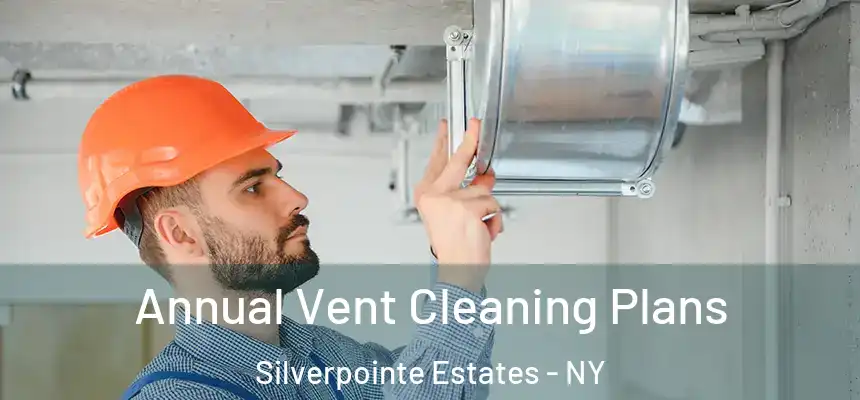  Annual Vent Cleaning Plans Silverpointe Estates - NY