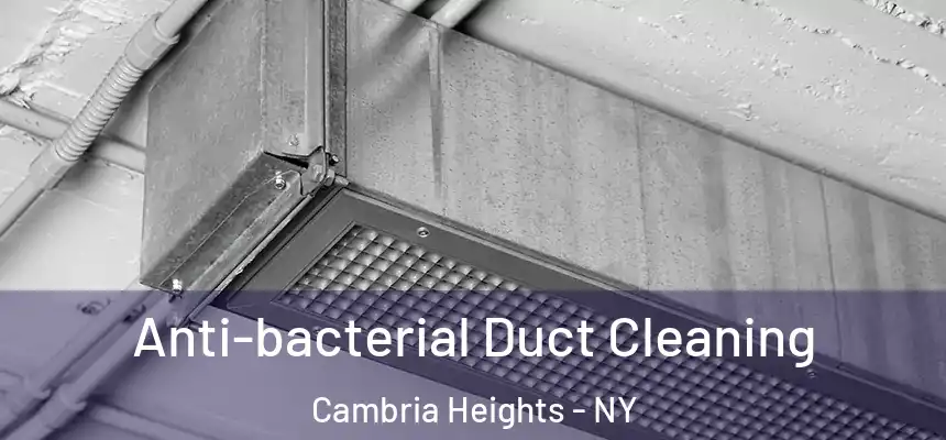 Anti-bacterial Duct Cleaning Cambria Heights - NY