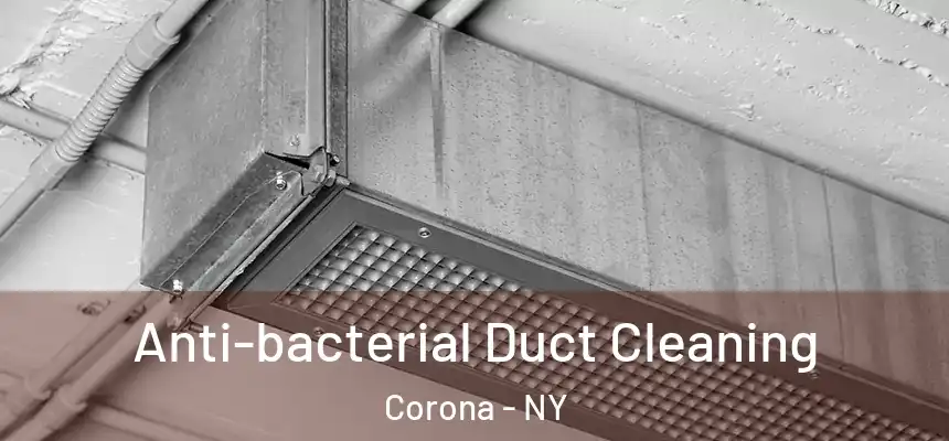 Anti-bacterial Duct Cleaning Corona - NY