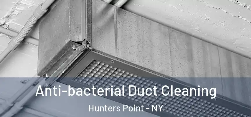  Anti-bacterial Duct Cleaning Hunters Point - NY