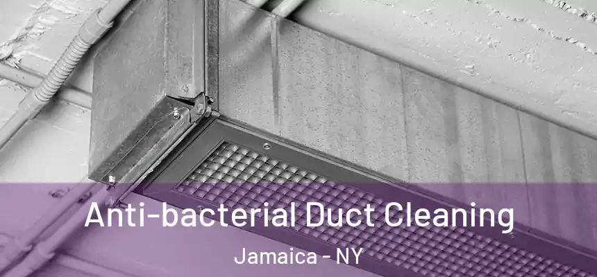 Anti-bacterial Duct Cleaning Jamaica - NY