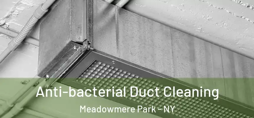  Anti-bacterial Duct Cleaning Meadowmere Park - NY