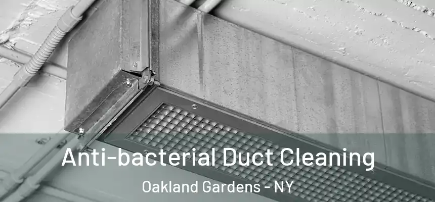  Anti-bacterial Duct Cleaning Oakland Gardens - NY