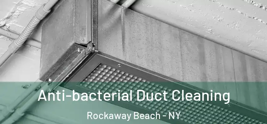 Anti-bacterial Duct Cleaning Rockaway Beach - NY