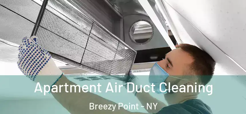 Apartment Air Duct Cleaning Breezy Point - NY